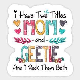 I Have Two Titles Mom And Geetie And I Rock Them Both Wildflower Happy Mother's Day Sticker